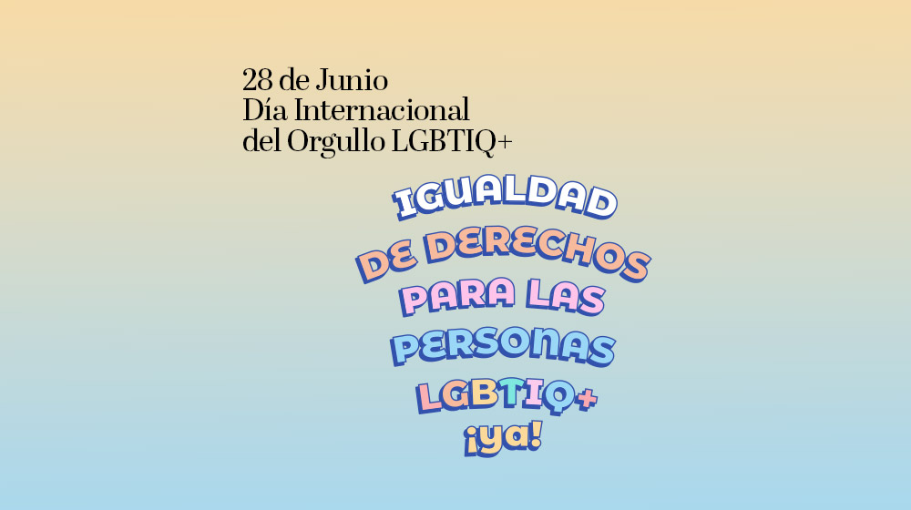 Igualdad de derechos para las personas LGBTIQ+, ¡ya!