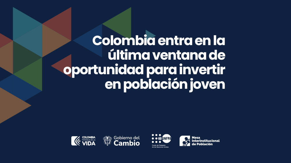 fondo de color con texto Colombia entra en la última ventana de oportunidad para invertir en población joven