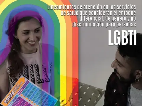 Lineamientos de Atención en los Servicios de Salud que Consideran el Enfoque Diferencial, de Género y No Discriminación para Personas LGBTI