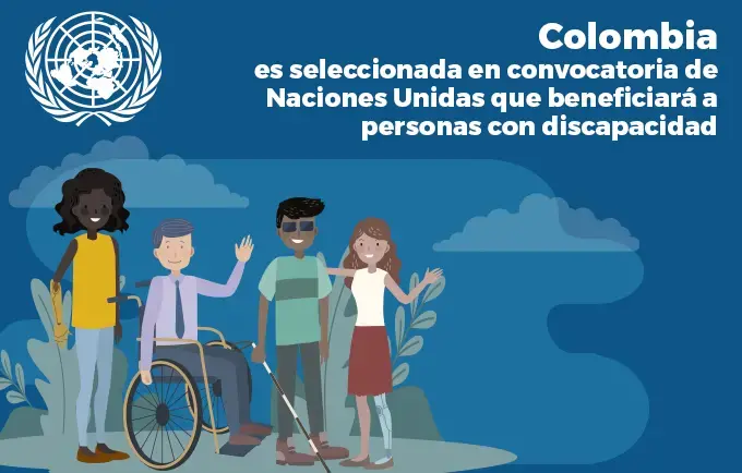 Colombia es seleccionada en convocatoria de Naciones Unidas que beneficiará a personas con discapacidad