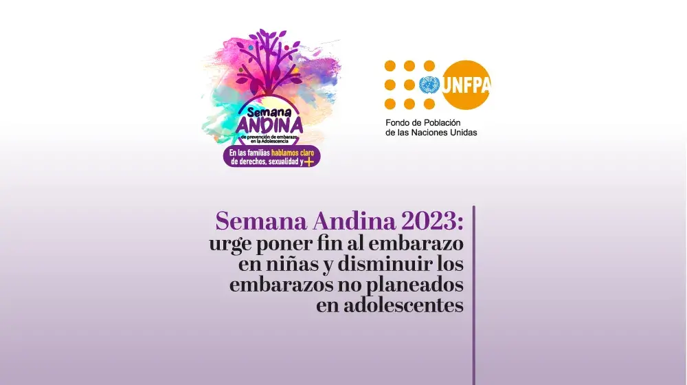 Semana Andina 2023: urge poner fin al embarazo en niñas y disminuir los embarazos no planeados en adolescentes