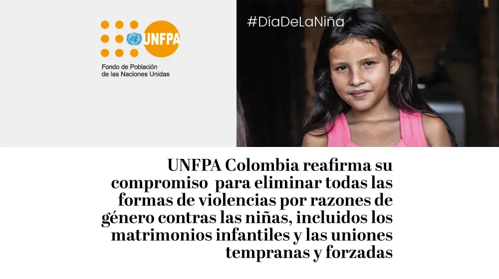 UNFPA Colombia reafirma su compromiso para eliminar todas las formas de violencias por razones de género contras las niñas, incluidos los matrimonios infantiles y las uniones tempranas y forzadas