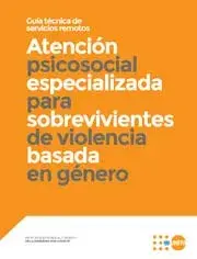 Guía técnica de servicios remotos: Atención psicosocial especializada para sobrevivientes de violencia basada en género