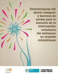 Determinantes del aborto inseguro y barreras de acceso para la atención de la interrupción voluntaria del embarazo en mujeres colombianas