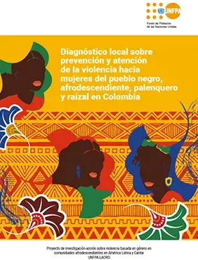 Diagnóstico local sobre prevención y atención de la violencia hacia mujeres del pueblo negro, afrodescendiente, palenquero y raizal en Colombia