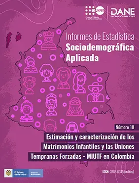 Informes de Estadística Sociodemográfica Aplicada | Estimación y caracterización de los Matrimonios Infantiles y las Uniones Tempranas y Forzadas - MIUTF en Colombia