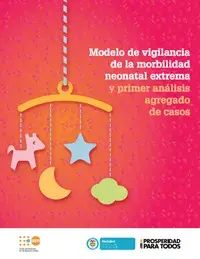 Modelo de Vigilancia de la Morbilidad Neonatal Extrema Agregado de Casos Libertad y Orden y Primer Análisis