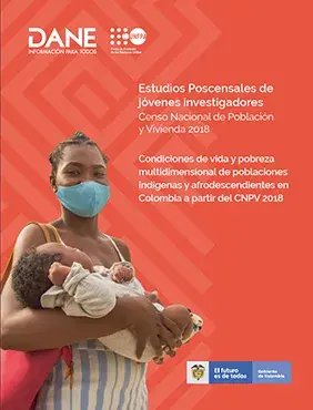 Condiciones de vida y pobreza multidimensional de poblaciones indígenas y afrodescendientes en Colombia a partir del CNPV 2018