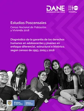 Diagnóstico de la garantía de los derechos humanos en adolescentes y jóvenes en enfoque diferencial, estructural e histórico, según censos de 1993, 2005 y 2018