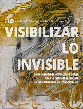 Informe la Población Mundial 2022: Visibilizar lo invisible