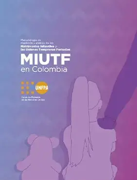 Metodología de medición y análisis de los Matrimonios Infantiles y las Uniones Tempranas Fozadas - MIUTF en Colombia