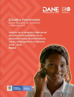 Análisis de la dinámica intercensal del autorreconocimiento en la población negra, afrocolombiana, raizal y palenquera en el periodo 2005 - 2018