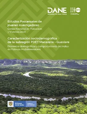 Caracterización sociodemográfica de la subregión PDET Macarena – Guaviare dinámicas demográficas y comportamiento del índice de Pobreza Multidimensional