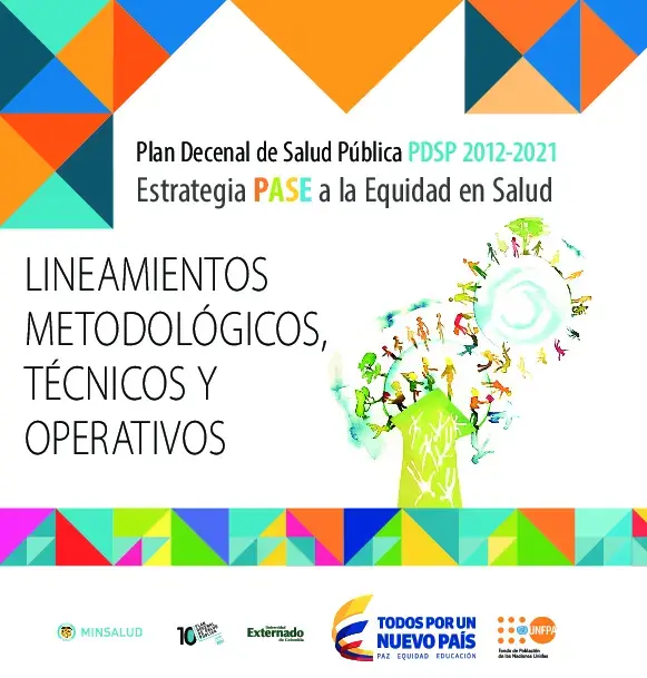 Plan Decenal de Salud Pública PDSP 2012-2021. Estrategia PASE a la Equidad en Salud: lineamientos metodológicos, técnicos y operativos